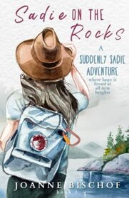 Sadie on the Rocks: A Suddenly Sadie Adventure