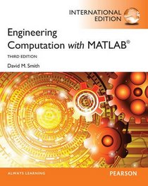 Engineering Computation with MATLAB. David M. Smith