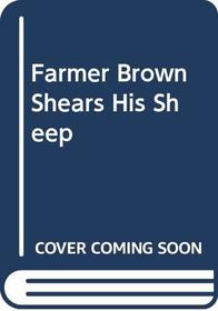 Farmer Brown Shears His Sheep: A Yarn About Wool