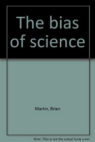The bias of science