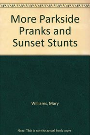 More Parkside Pranks and Sunset Stunts (Ancestral village series)