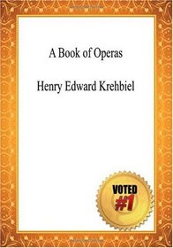 A Book of Operas - Henry Edward Krehbiel
