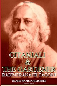 Rabindranath Tagore: Gitanjali & The Gardener