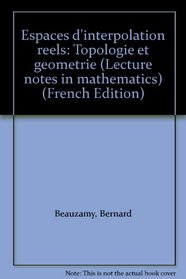 Espaces d'interpolation reels: Topologie et geometrie (Lecture notes in mathematics) (French Edition)
