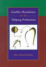 Conflict Resolution for the Helping Professions