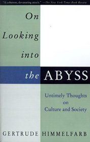 On Looking Into the Abyss : Untimely Thoughts on Culture and Society