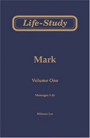 Life-Study of Mark, Vol. 1 (Messages 1-16)