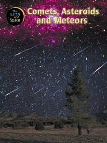 Comets, Asteroids and Meteors (Earth & Space)