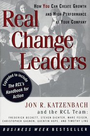 Real Change Leaders : How You Can Create Growth and High Performance at Your Company