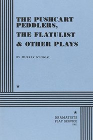 The Pushcart Peddlers, The Flatulist and Other Plays.