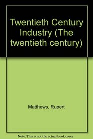 Twentieth Century Industry (The Twentieth Century)