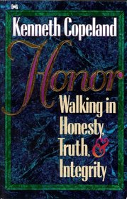 Honor: Walking in Honesty, Truth, and Integrity