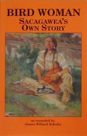 Bird Woman: Sacagawea's Own Story (Lewis  Clark Expedition)