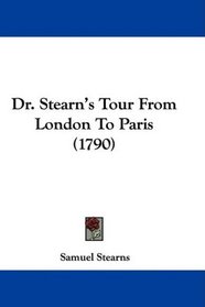 Dr. Stearn's Tour From London To Paris (1790)