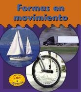 Formas en Movimiento = Shapes to Go (Ruedas, Alas y Agua)