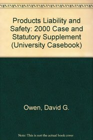 Products Liability and Safety: 2000 Case and Statutory Supplement (University Casebook)