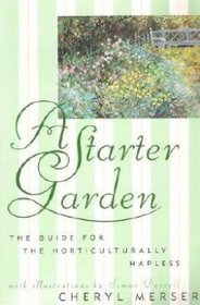 A Starter Garden: The Guide for the Horticulturally Hapless