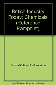 British Industry Today: Chemicals (Reference Pamphlet)