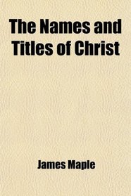 The Names and Titles of Christ