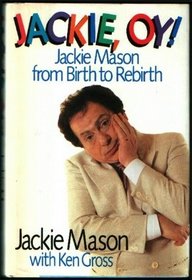 Jackie, Oy!: Jackie Mason from Birth to Rebirth