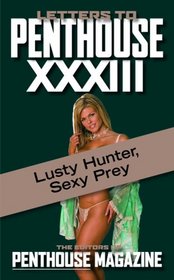 Letters to Penthouse xxxiii: Lusty Hunter, Sexy Prey (v. 33)