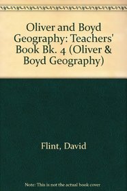 Oliver and Boyd Geography: Teachers' Book Bk. 4 (Oliver & Boyd geography)