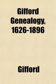 Gifford Genealogy, 1626-1896