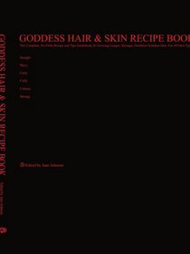 Goddess Hair & Skin Recipe Book: The Complete, No-Frills Recipe and Tips Guidebook To Growing Longer, Stronger, Healthier Goddess Hair, For All Hair Types; ... Wavy, Curly, Coily, Cottony, Spongy
