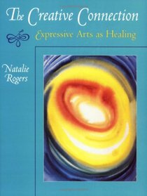 Creative Connection: Expressive Arts as Healing