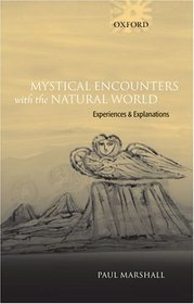 Mystical Encounters With the Natural World: Experiences And Explanations