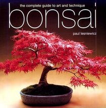 Bonsai: The Complete Guide to Art  Technique