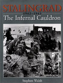 Stalingrad : The Infernal Cauldron, 1942-1943