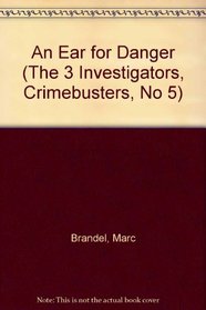 AN EAR FOR DANGER #5 (The 3 Investigators, Crimebusters, No 5)