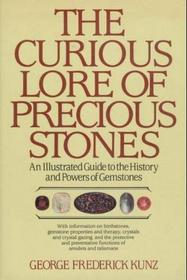 Curious Lore of Precious Stone: An Illustrated Guide to the History and Powers of Gemstones