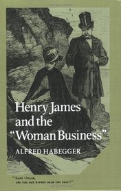 Henry James and the 'Woman Business' (Cambridge Studies in American Literature and Culture)