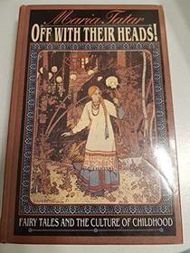 Off With Their Heads: Fairy Tales and the Culture of Childhood