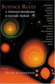 Science Rules : A Historical Introduction to Scientific Methods