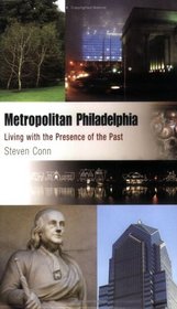 Metropolitan Philadelphia: Living with the Presence of the Past (Metropolitan Portraits)