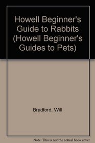 Howell Beginner's Guide to Rabbits (Howell Beginner's Guides to Pets)