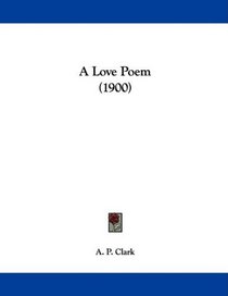 A Love Poem (1900)