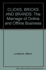 CLICKS, BRICKS AND BRANDS: The Marriage of Online and Offline Business
