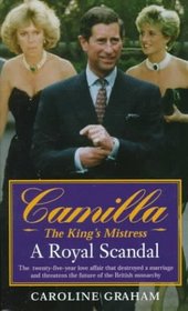 Camilla, The King's Mistress: A Royal Scandal