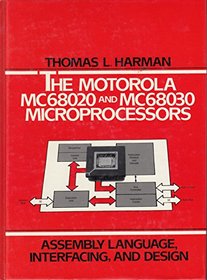 The Motorola Mc68020 and Mc68030 Microprocessors: Assembly Language, Interfacing, and Design