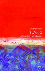 Slang: A Very Short Introduction (Very Short Introductions)