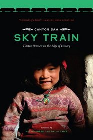 Sky Train: Tibetan Women on the Edge of History