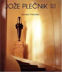 Joze Plecnik : 1872-1957: Architectura Perennis