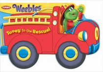Tooey to the Rescue! (Weebles) (Playskool) (Board Book)