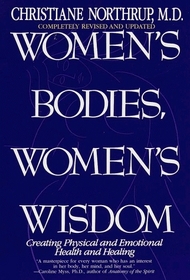 Women's Bodies, Women's Wisdom : Creating Physical and Emotional Health and Healing