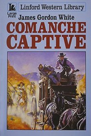 Comanche Captive (Linford Western Library (Large Print))