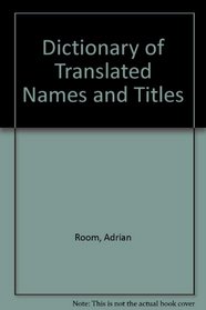Dictionary of Translated Names and Titles